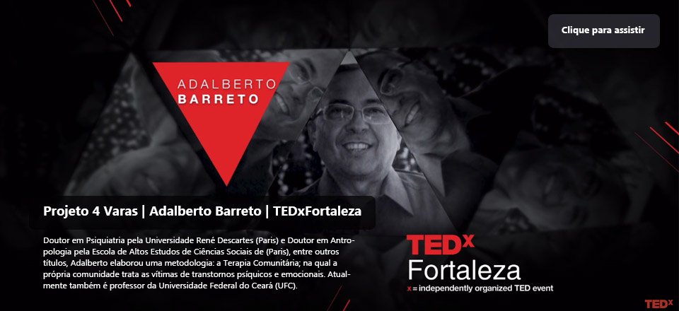 Projeto 4 varas – Adalberto Barreto. TEDx Fortaleza
